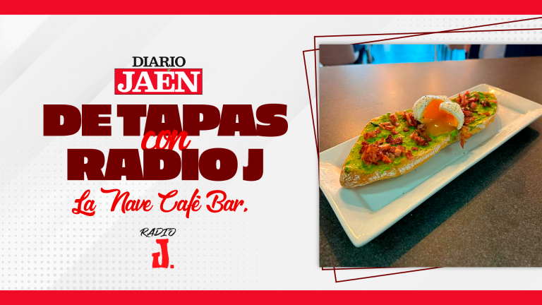De Tapas con Radio J | La Nave Café Bar, de Jaén De Tapas con Radio J | La Nave Café Bar, de Jaén