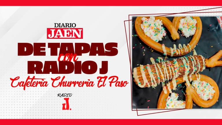 De Tapas con Radio J. | Cafetería Churrería El Paso, de Jaén