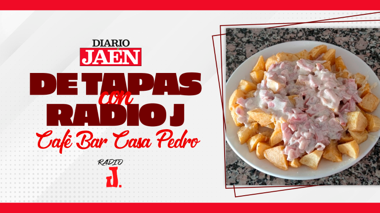 De Tapas con Radio J | Café Bar Casa Pedro, de Mancha Real