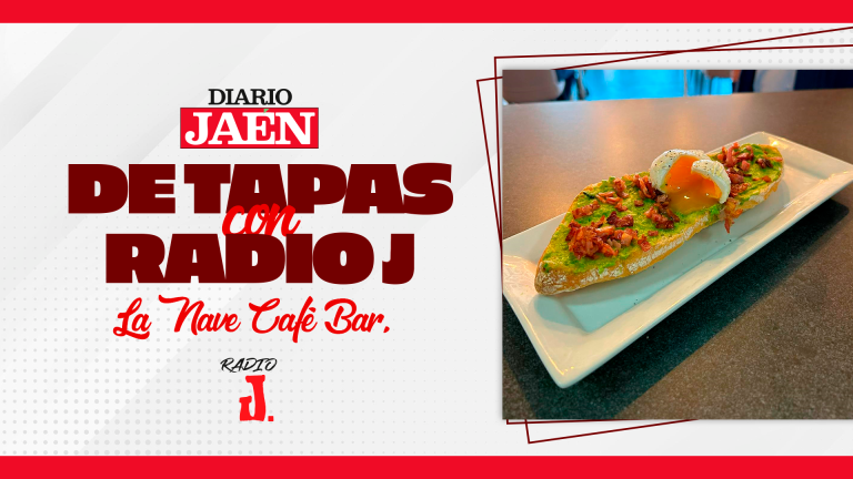 De Tapas con Radio J | La Nave Café Bar, de Jaén
