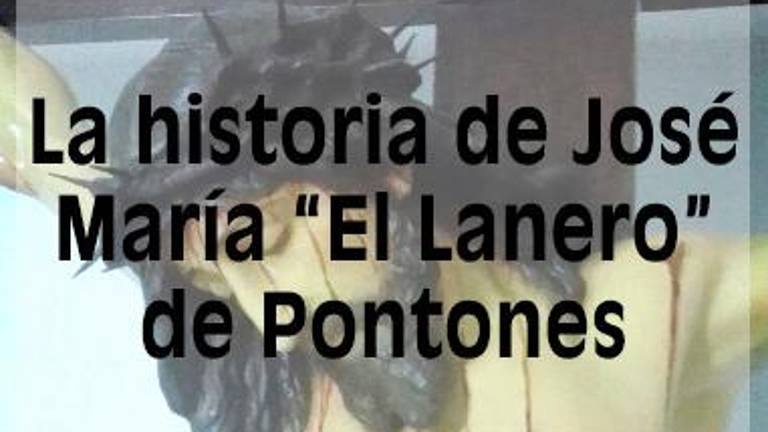 La historia de José María “El Lanero” de Pontones